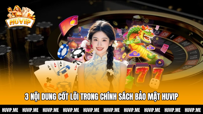 3 nội dung cốt lõi trong chính sách bảo mật HUVIP