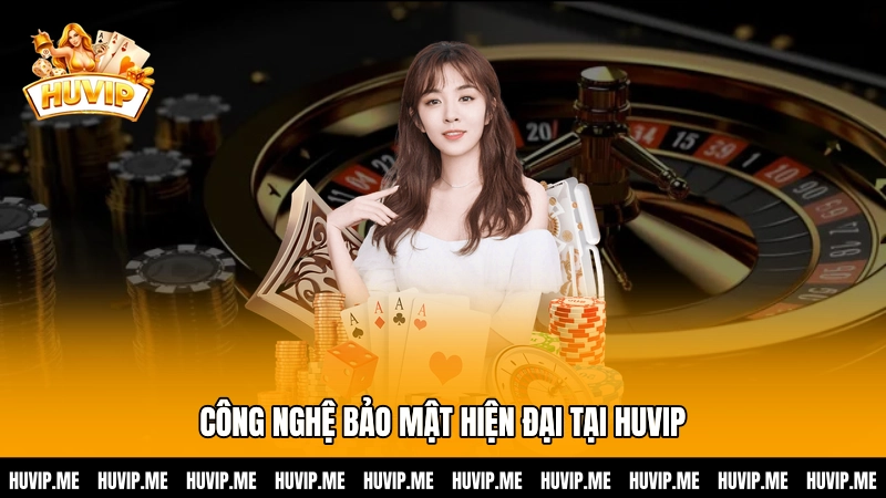 Công nghệ bảo mật hiện đại tại HUVIP