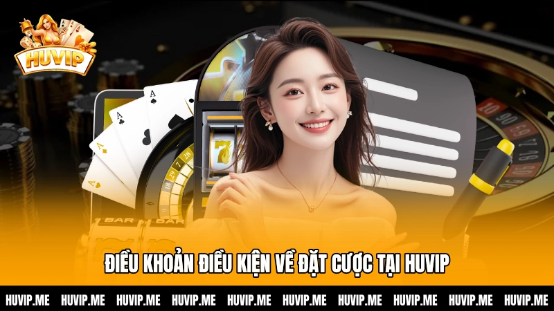 Điều khoản điều kiện về đặt cược tại HUVIP
