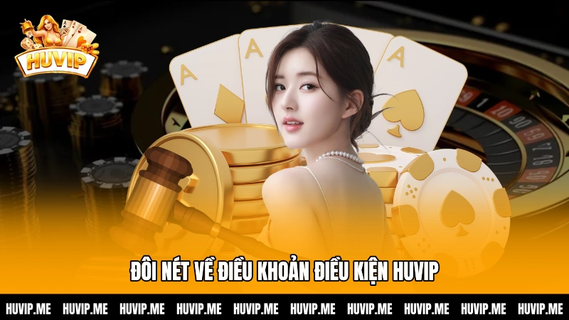 Đôi nét về điều khoản điều kiện HUVIP