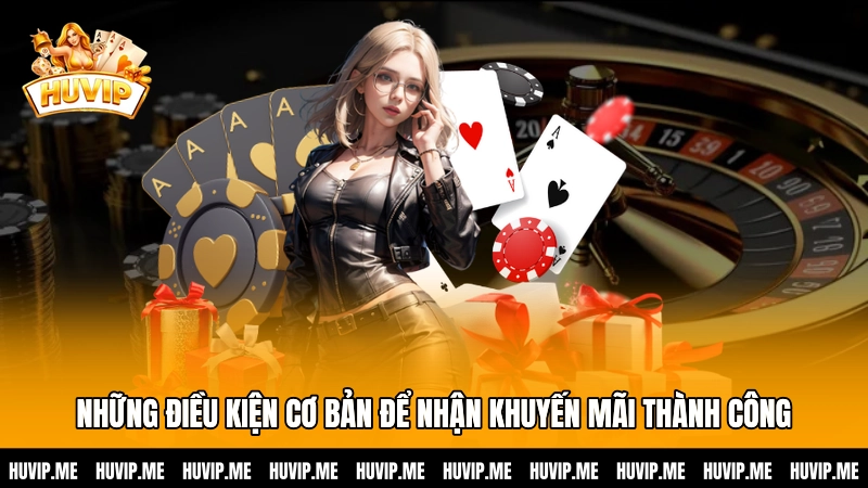 Những điều kiện cơ bản để nhận khuyến mãi thành công