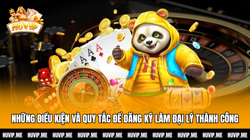 Những điều kiện và quy tắc để đăng ký làm đại lý thành công