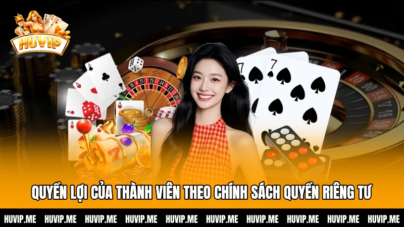 Quyền lợi của thành viên theo chính sách quyền riêng tư