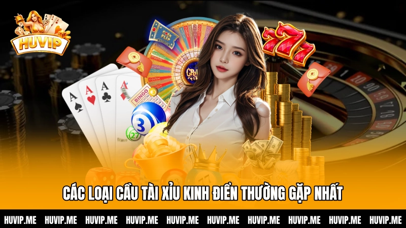 Các loại cầu Tài xỉu kinh điển thường gặp nhất