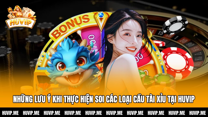 Những lưu ý khi thực hiện soi các loại cầu Tài xỉu tại HUVIP