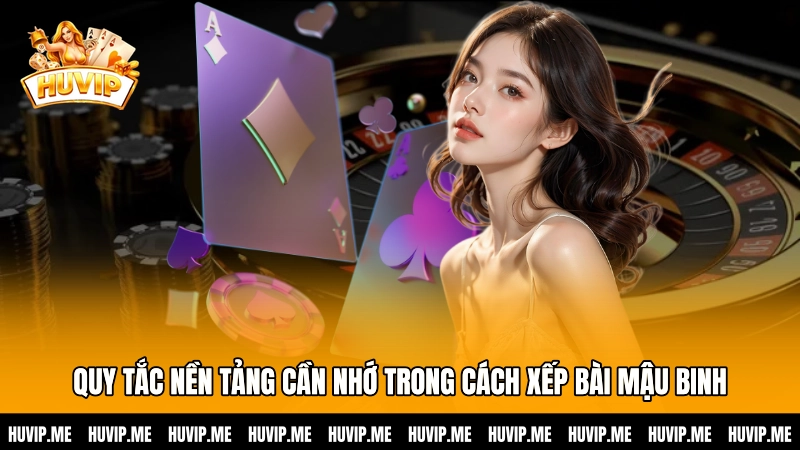 Quy tắc nền tảng cần nhớ trong cách xếp bài Mậu Binh