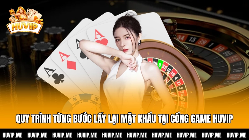 Quy trình từng bước lấy lại mật khẩu tại cổng game HUVIP