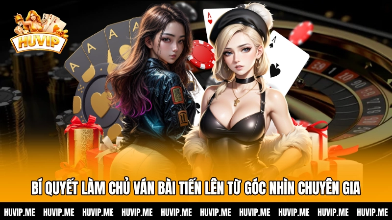 Bí quyết làm chủ ván bài Tiến lên từ góc nhìn chuyên gia