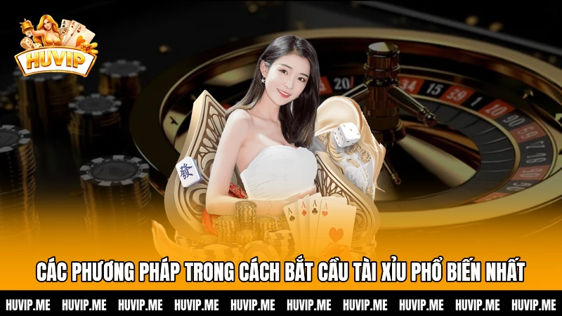 Các phương pháp trong cách bắt cầu Tài xỉu phổ biến nhất