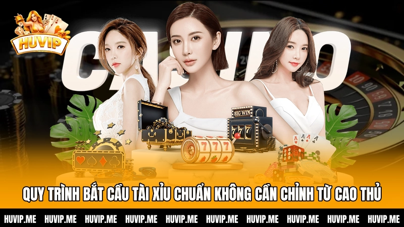 Quy trình bắt cầu Tài xỉu chuẩn không cần chỉnh từ cao thủ