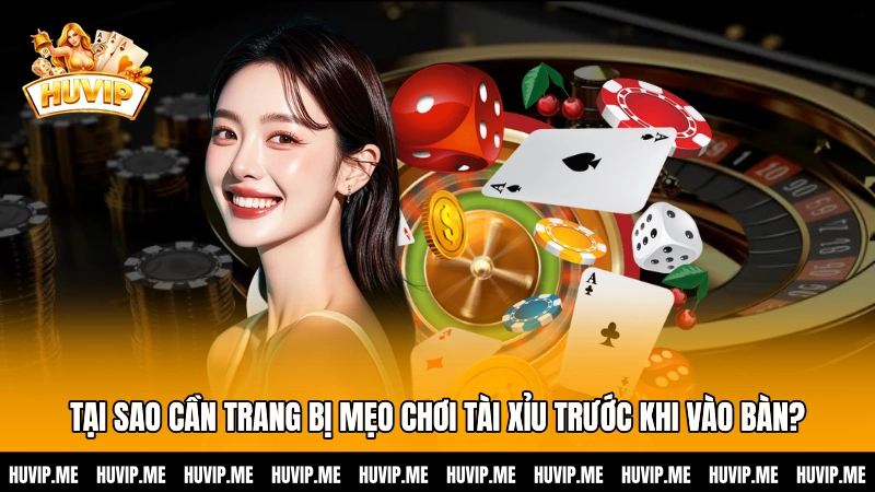 Tại sao cần trang bị mẹo chơi Tài xỉu trước khi vào bàn?