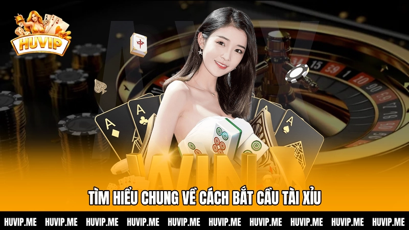 Tìm hiểu chung về cách bắt cầu Tài xỉu