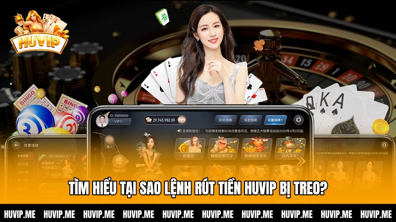 Tìm hiểu tại sao lệnh rút tiền HUVIP bị treo?